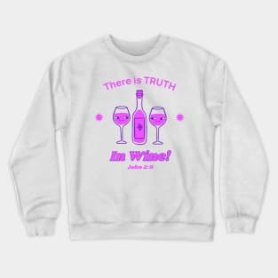 There is truth in wine john 2:9 Crewneck Sweatshirt